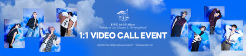 [1:1 VIDEO CALL EVENT] EPEX 5th EP Album Prelude of Love Chapter 2 - Growing Pains