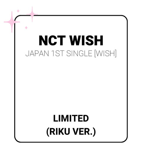 NCT WISH - JAPAN 1ST SINGLE [WISH] (LIMITED) (RIKU Ver.)