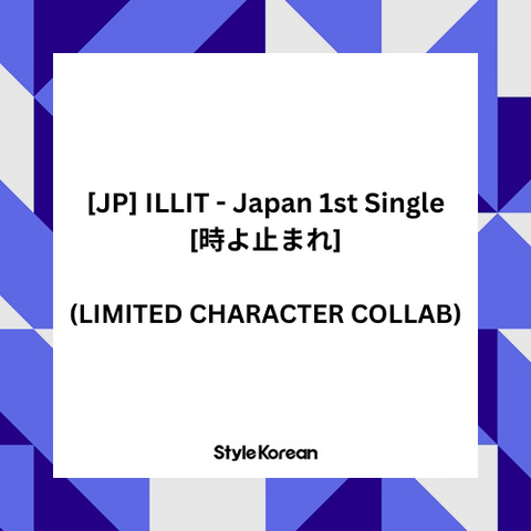 [PRE-ORDER] [JP] ILLIT - Japan 1st Single - [時よ止まれ] (LIMITED CHARACTER COLLAB)