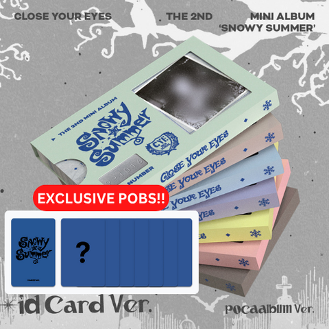 [PRE-ORDER] CLOSE YOUR EYES - 2nd mini album [Snowy Summer] (ID Card Ver.) (POCAALBUM) (7 TYPES Random) (+ MAKESTAR P.O.B)